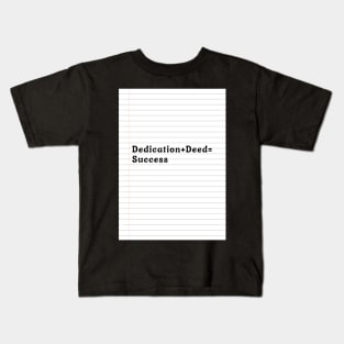 Dedication + Deed = Success Kids T-Shirt